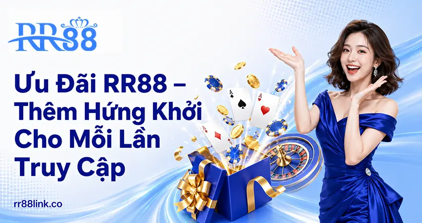 Ưu Đãi RR88 – Thêm Hứng Khởi Cho Mỗi Lần Truy Cập